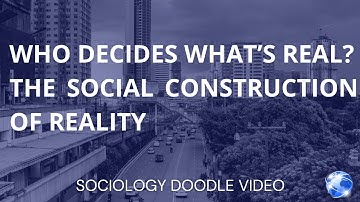 Who Decides What’s Real? | The Social Construction of Reality Explained