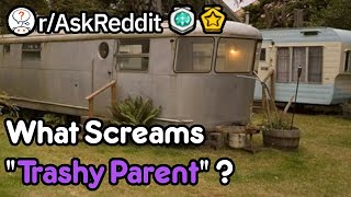 What Screams Trashy Parent  (r/AskReddit)