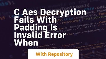 c AES Decryption Fails with Padding is Invalid Error When
