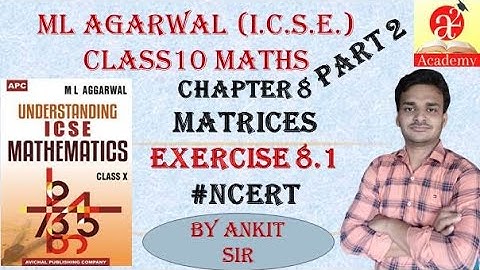 MATRICES//LESSON 8//EXERCISE 8.1//Part 2//CLASS 10TH//ICSE BOARD//MATHEMATICS//ML AGARWAL #NCERT