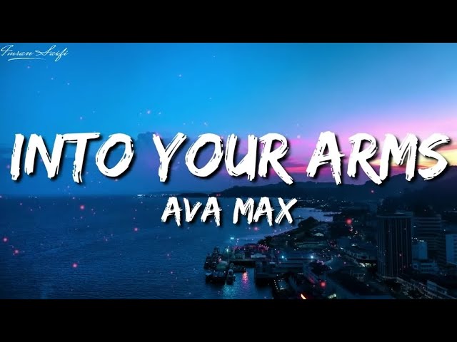 Ava Max - Into Your Arms (Lyrics) class=