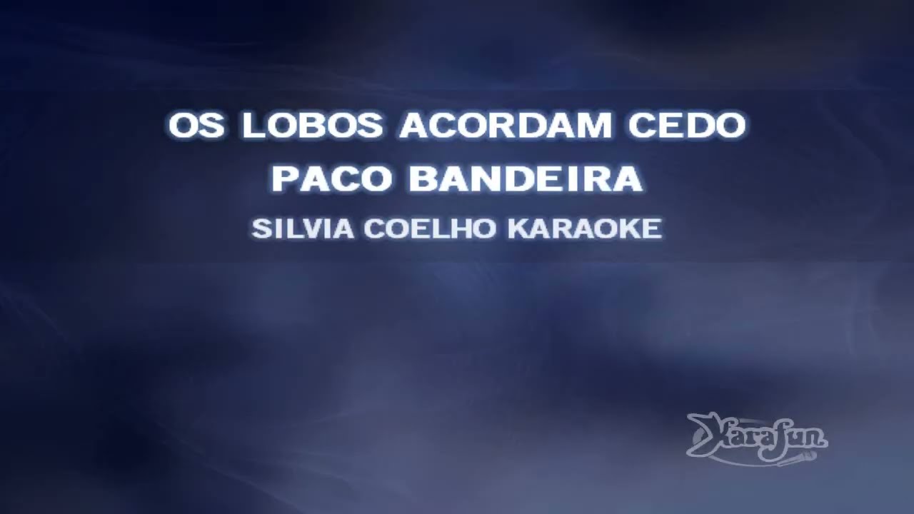 SCK5624   PACO BANDEIRA   OS LOBOS ACORDAM CEDO Karaoke