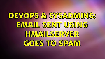 DevOps & SysAdmins: Email sent using hMailserver goes to spam