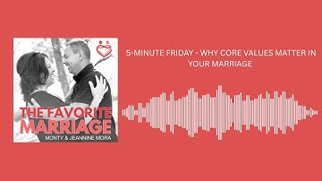 5-Minute Friday: Why Core Values Matter in Your Marriage