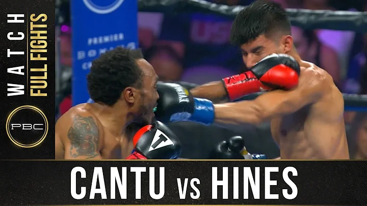 Cantu vs Hines Full Fight: August 24, 2019 - PBC o...