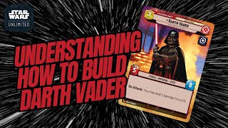 Star Wars Unlimited Discussion: Understanding How To Build Darth Vader (SWU)