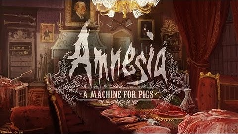 Lets Play: Amnesia - The Machine For Pigs (PART1)