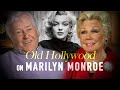Old Hollywood Stars on Marilyn Monroe