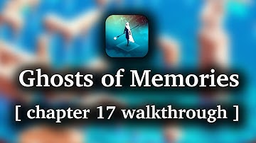 Ghost of Memories - Chapter 17 walkthrough (iOS/Android/Kindle)