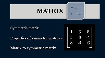 MATRIX ■ Symmetric matrix ■ Properties ■ Convert a matrix to a symmetric matrix ■ Explained in tamil
