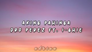 DRO PEREZ FT. I-GHIE - AKING PAHINGA LYRICS