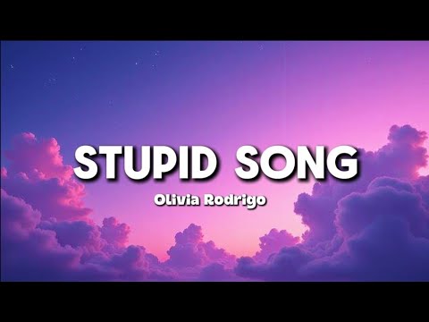 Olivia Rodrigo – Stupid Song (Lyrics)