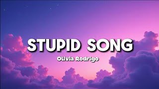 Olivia Rodrigo – Stupid Song (Lyrics)