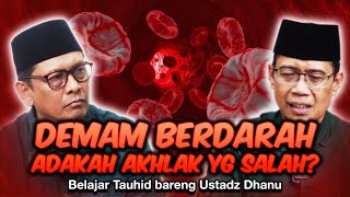 DEMAM BERDARAH... ADAKAH AKHLAK YG SALAH?? | Belajar Tauhid bareng Ust. Dhanu