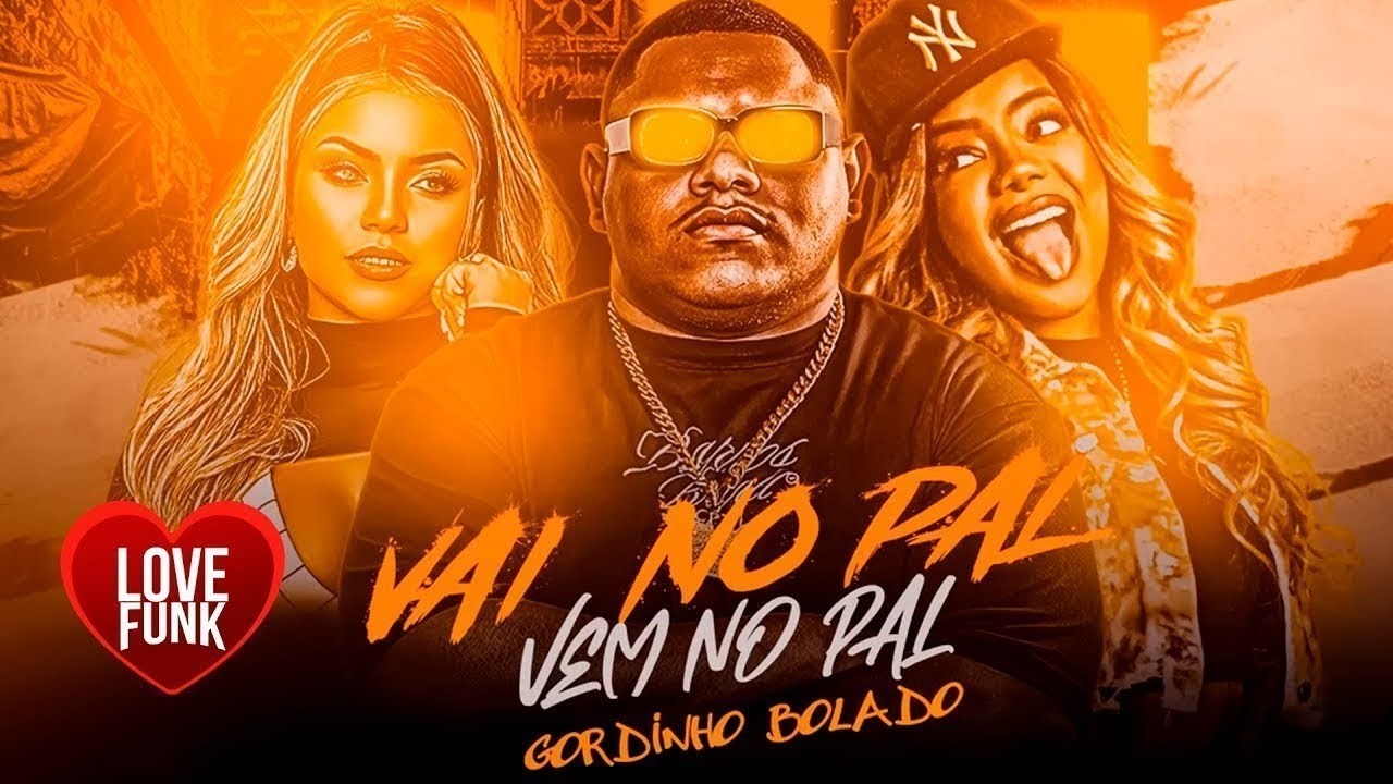 VAI NO PAL VEM NO PAL - GORDINHO BOLADO