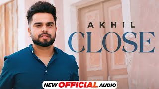 Close (Full Audio) - Akhil | Karan | Jay B | Rohit Negah | Duygu Gökmen | Latest Punjabi Songs 2023