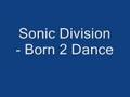 Sonic Division - Born 2 Dance