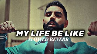 Parmish Verma - My Life Be Like Slowed Reverb Rd Edits