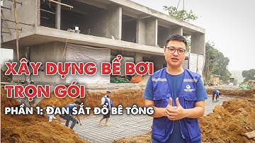 XÂY DỰNG BỂ BƠI TRỌN GÓI| Đan sắt đổ bê tông| Xây dựng bể bơi Nam Thành