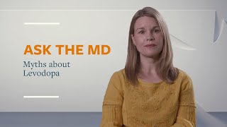Ask the MD: Myths about Levodopa