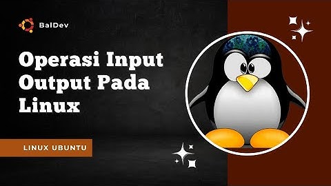 OPERASI INPUT OUTPUT PADA LINUX || UNIVERSITAS AMIKOM YOGYAKARTA