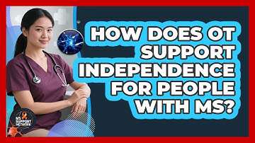 How Does OT Support Independence For People With MS?