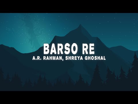 A R Rahman Shreya Ghoshal Barso Re Lyrics