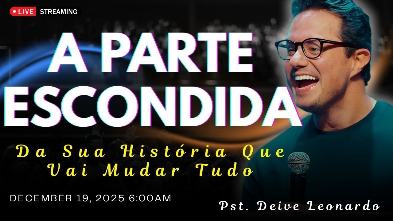 A Parte Desconhecida da Sua História: Como Deus Trabalha nos Momentos Silenciosos | Deive Leonardo