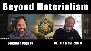 Beyond Materialism: The Matter With Things | with Dr. Iain McGilchrist