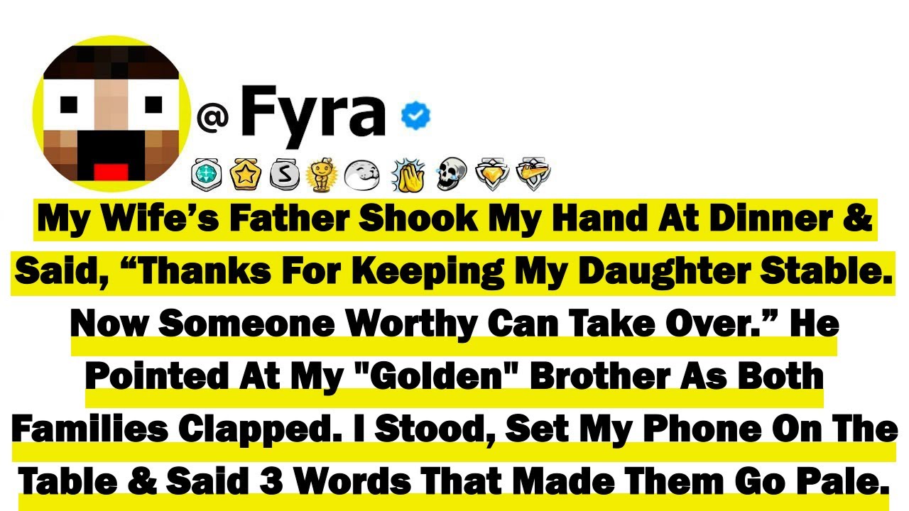 My Wife’s Dad Shook My Hand At Dinner & Said “Thanks For Keeping My Daughter Stable. Now Someone Bet