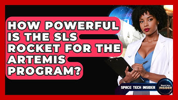 How Powerful Is The SLS Rocket For The Artemis Program? - Space Tech Insider