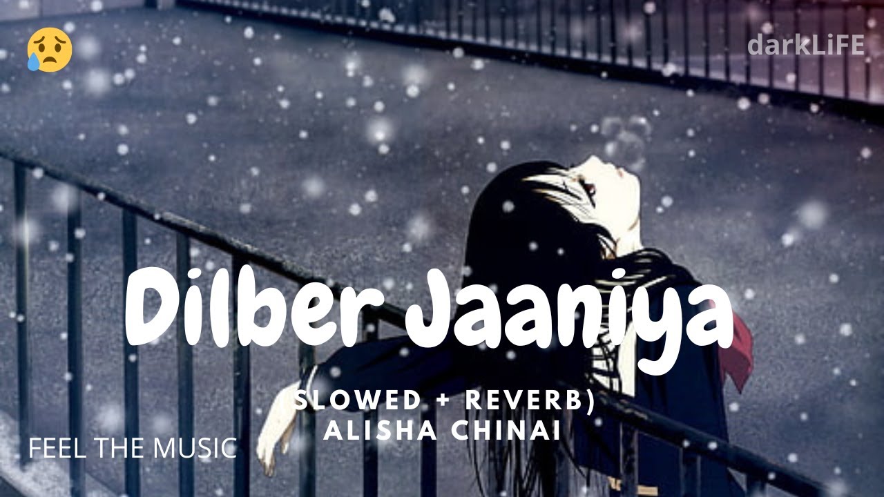 Dilbar Jaaniya   Dilber Jania Slowed  Reverb   Alisha Chinai   darkLiFE 