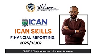 ICAN SKILLS | FINANCIAL REPORTING | WEEK 4 | - 2025/08/07