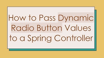 How to Pass Dynamic Radio Button Values to a Spring Controller