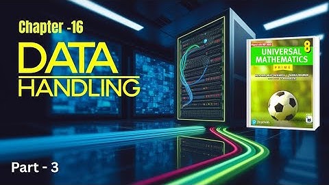 Universal Mathematics Book |Chapter 16 | Data Handling | Class 8 | Innings 16.2 | P-3