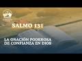 Salmo 131: la oración que calma el corazón y devuelve la paz 🙏