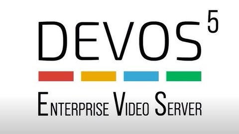 DEVOS 5.0 - EVS - Enterprise Video Server