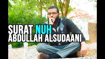 Sincere Surah Nuh | Abdullah alSudaani سورة نوح | عبدالله السوداني