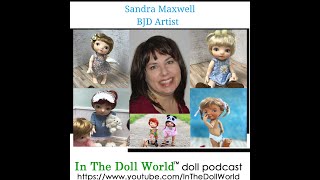 Sandra Maxwell, Award Winning BJD Artist and owner of Sandra Maxwell Studios