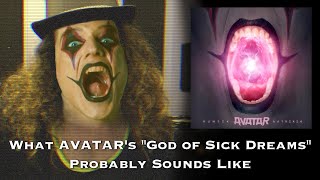 What Avatar&#39;s &quot;God of Sick Dreams&quot; Probably Sounds Like