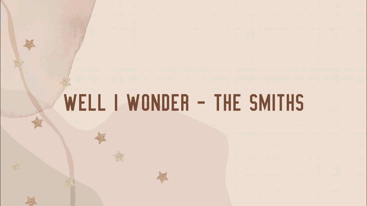 the smiths well i wonder (lyric video) YouTube