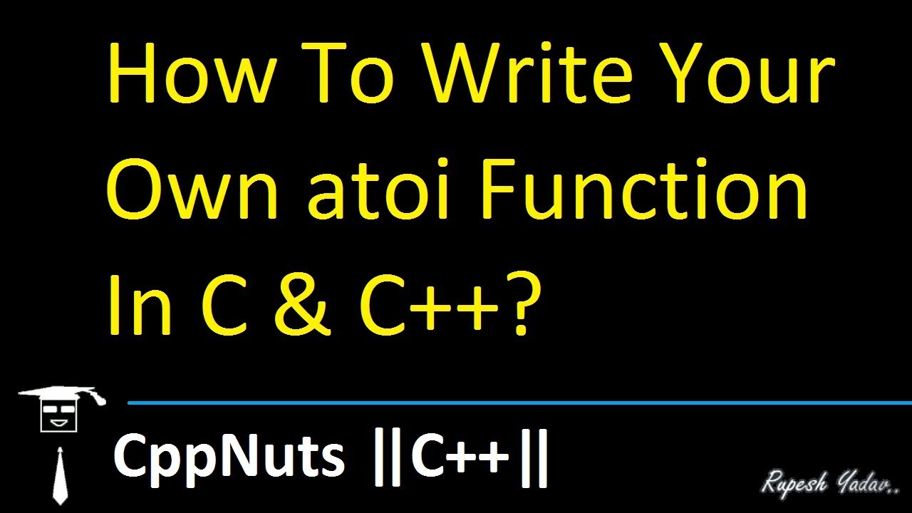 How To Write Your Own atoi Function In C & C++?