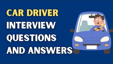 CAR Driver Interview Questions and Answers
