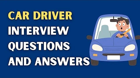 CAR Driver Interview Questions and Answers