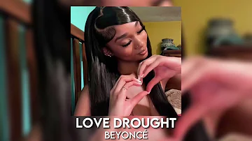 love drought - beyoncé [sped up]