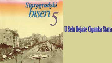 Starogradske pesme  - U selu bejaše ciganka stara  (Audio 2004)