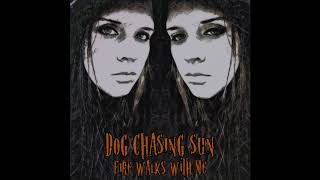 DOG CHASING SUN - Fire Walks With Me [FULL ALBUM] 2020