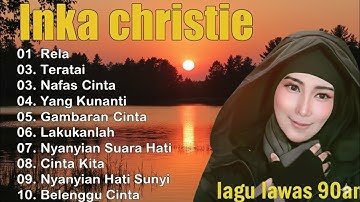 Inka christie Full album Lagu Lawas || Lagu Tahun 80an | Rela Inka Christie Teratai | Lagu Nostalgia