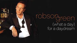 Robson Green - (What a Day for a) Daydream (Official Audio)