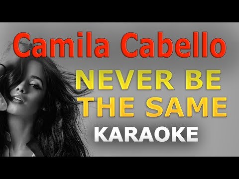 camila-cabello---never-be-the-same-lyrics-karaoke